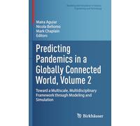 Predicting Pandemics in a Globally Connected World, Volume 2: Toward a Multiscale, Multidisciplinary Framework through Modeling and Simulation ... in Science, Engineering and Technology)