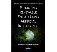 Predicting Renewable Energy Using Artificial Intelligence (Renewable Energy: Research, Development and Policies)