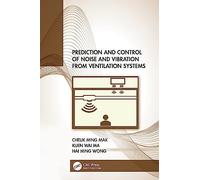 Prediction and Control of Noise and Vibration from Ventilation Systems