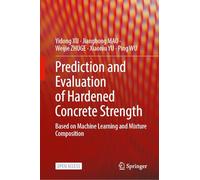 Prediction and Evaluation of Hardened Concrete Strength: Based on Machine Learning and Mixture Composition