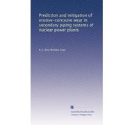 Prediction and mitigation of erosive-corrosive wear in secondary piping systems of nuclear power plants