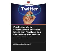 Prédiction de la classification des films basée sur l'analyse des sentiments sur Twitter: Analyse des sentiments sur Twitter
