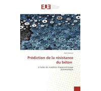 Prédiction de la résistance du béton: à l'aide de modèles d'apprentissage automatique