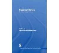 Prediction Markets: Theory and Applications (Routledge International Studies in Money and Banking)
