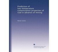Prediction of low-temperature carbonization properties of coal in advance of mining
