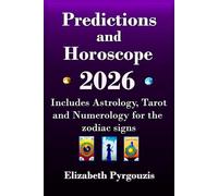 Predictions and Horoscope 2026: Includes Astrology, Tarot, and Numerology for the zodiac signs