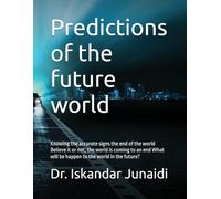 Predictions of the future world: Knowing the accurate signs the end of the world Believe it or not, the world is coming to an end What will be happen to the world in the future?