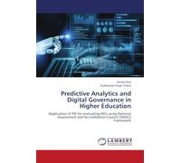 Predictive Analytics and Digital Governance in Higher Education: Application of PA for evaluating HEIs using National Assessment and Accreditation Council (NAAC) framework