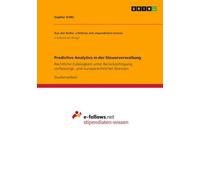 Predictive Analytics in der Steuerverwaltung: Rechtliche Zulässigkeit unter Berücksichtigung verfassungs- und europarechtlicher Grenzen