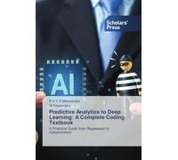 Predictive Analytics to Deep Learning: A Complete Coding Textbook