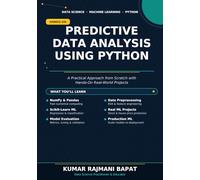 Predictive Data Analysis Using Python: A Practical Approach to Predictive Data Analysis from Scratch with Hands-On Projects