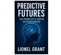 Predictive Futures: The Power of AI-Driven Decision Making