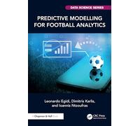 Predictive Modelling for Football Analytics (Chapman & Hall/CRC Data Science Series)