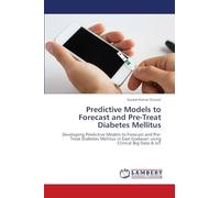 Predictive Models to Forecast and Pre-Treat Diabetes Mellitus: Developing Predictive Models to Forecast and Pre-Treat Diabetes Mellitus in East Godavari using Clinical Big Data & IoT