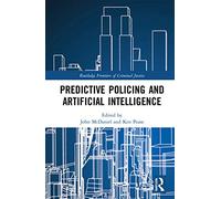 Predictive Policing and Artificial Intelligence (Routledge Frontiers of Criminal Justice)