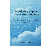 Predictive Supply Chain Methodology: The Emergence of AI in an Agile Market
