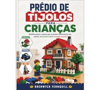 PRÉDIO DE TIJOLOSPARA CRIANÇAS: Modelos passo a passo que os jovens construtores vão adorar, do primeiro tijolo à criação incrível.