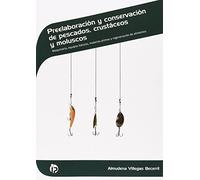 Preelaboración y conservación de pescados, crustáceos y moluscos: Maquinaria, equipos básicos, materias primas y regeneración de alimentos (Hostelería y turismo)