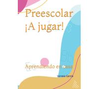 Preescolar ¡A jugar!: Aprendiendo en casa