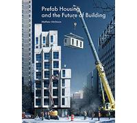 Prefab Housing and the Future of Building: Product to Process