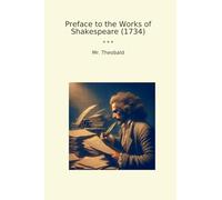 Preface to the Works of Shakespeare (1734) (Classic Books)