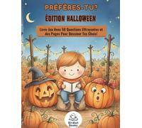 Préfères-tu ? Édition Halloween - Livre-jeu avec 50 questions effrayantes et des pages pour dessiner tes choix: Un livre d’activités drôle et créatif ... d’Halloween et les familles bilingues !