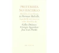 Preferiría no hacerlo: Bartleby, el escribiente de Herman Melville, seguido de tres ensayos sobre Bartleby: 425