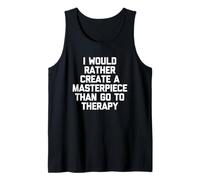 Prefiero Crear una Obra Maestra Que IR a Terapia - Diversión Camiseta sin Mangas