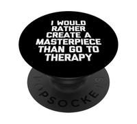 Prefiero Crear una Obra Maestra Que IR a Terapia - Diversión PopSockets PopGrip Adhesivo