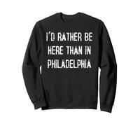 Prefiero Estar aquí Que en Filadelfia Sudadera