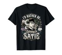 Prefiero Estar Escuchando a Satie Camiseta