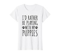 Prefiero Estar Jugando con Cachorros - Love & Paws Pet Owners Camiseta gráfica económica, Mujer, Blanco, L