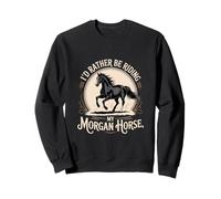 Prefiero Estar Montando mi Caballo Morgan Equestrian Sudadera