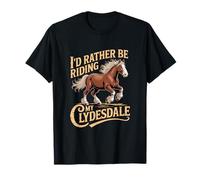 Prefiero Estar Montando mi Ecuestre de Clydesdale Camiseta