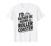 Prefiero Estar Montando una montaña Rusa Aventura Divertida Camiseta