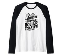 Prefiero Estar Montando una montaña Rusa Aventura Divertida Camiseta Manga Raglan