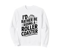 Prefiero Estar Montando una montaña Rusa Aventura Divertida Sudadera