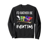 Prefiero estar pintando pintor divertido Sudadera