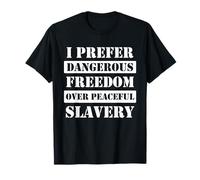 Prefiero la Libertad peligrosa a la esclavitud pacífica Camiseta