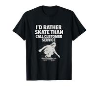 Prefiero patinar que llamar Diseño de servicio al cliente Camiseta