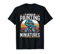 Prefiero pintar miniaturas, juegos, pintura divertida Camiseta