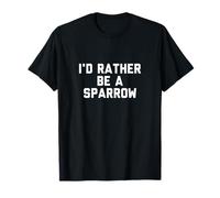 Prefiero ser un gorrión Camiseta