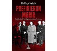 Prefirieron morir: La cobardía de los dirigentes nazis ante la derrota (NO FICCIÓN)