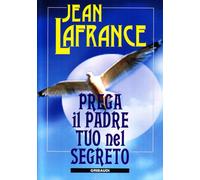 Prega il Padre tuo nel segreto (Fonti spirituali dell'Occidente)