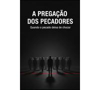 Pregação dos Pecadores: QUANDO O PECADO DEIXA DE CHOCAR