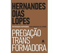Pregacao Transformadora - 100 Mensagens inspiradoras para enriquecer seu sermao (Em Portugues do Brasil)