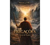 PREGAÇÕES: livro de êxodo (PREGAÇÕES DO PENTATEUCO)