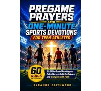 Pregame Prayers and One-Minute Sports Devotions for Teen Athletes: 60 Bible-Based Readings to Calm Nerves, Build Confidence, and Compete with Faith