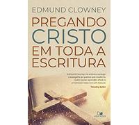 Pregando Cristo em Toda a Escritura