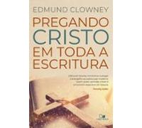 Pregando Cristo Em Toda A Escritura (ebook)